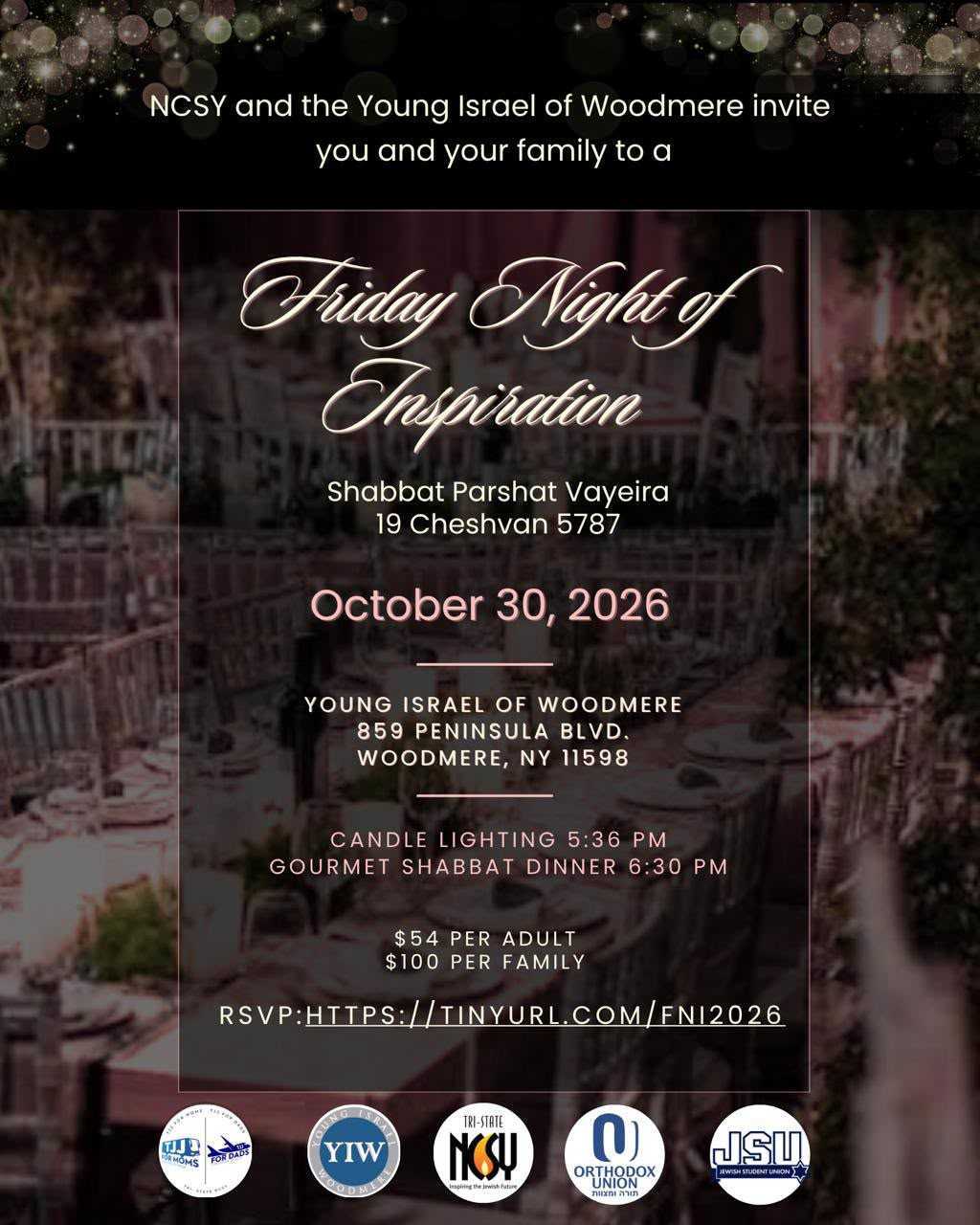 NCSY and the Young Israel of Woodmere invite you and your family to a Friday Night of Inspiration. Shabbat Parshat Vayeira, 19 Cheshvan 5787, October 30, 2026. Young Israel of Woodmere, 859 Peninsula Blvd., Woodmere, NY 11598. Candle lighting 5:36 PM, gourmet Shabbat dinner 6:30 PM. $54 per adult, $100 per family.